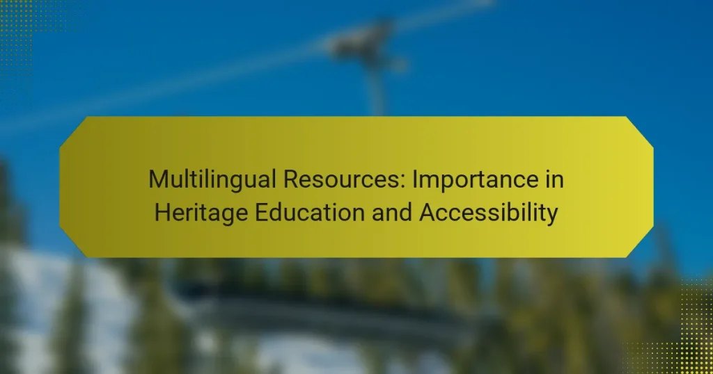 Multilingual Resources: Importance in Heritage Education and Accessibility