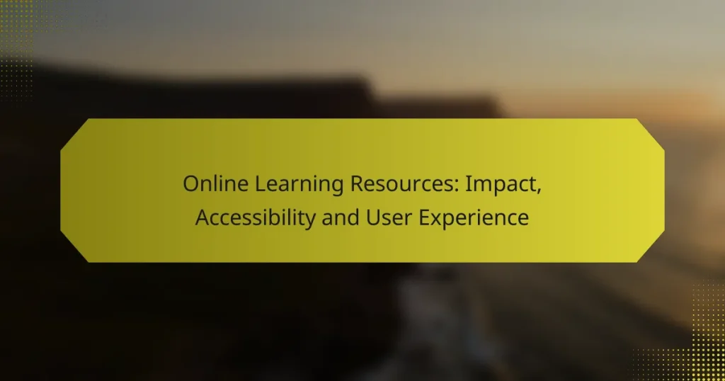 Online Learning Resources: Impact, Accessibility and User Experience