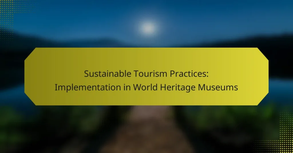 Sustainable Tourism Practices: Implementation in World Heritage Museums
