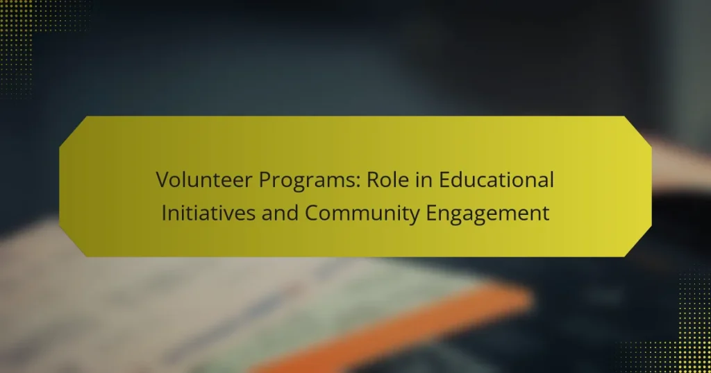 Volunteer Programs: Role in Educational Initiatives and Community Engagement