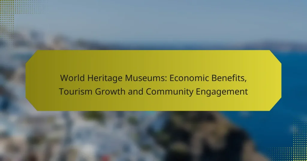 World Heritage Museums: Economic Benefits, Tourism Growth and Community Engagement