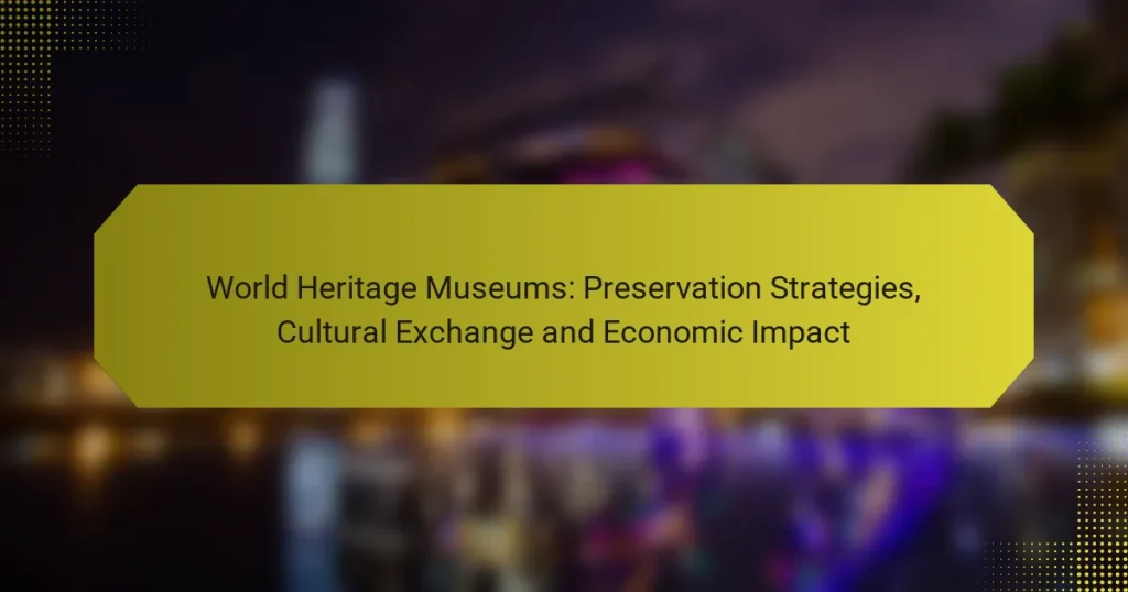 World Heritage Museums: Preservation Strategies, Cultural Exchange and Economic Impact