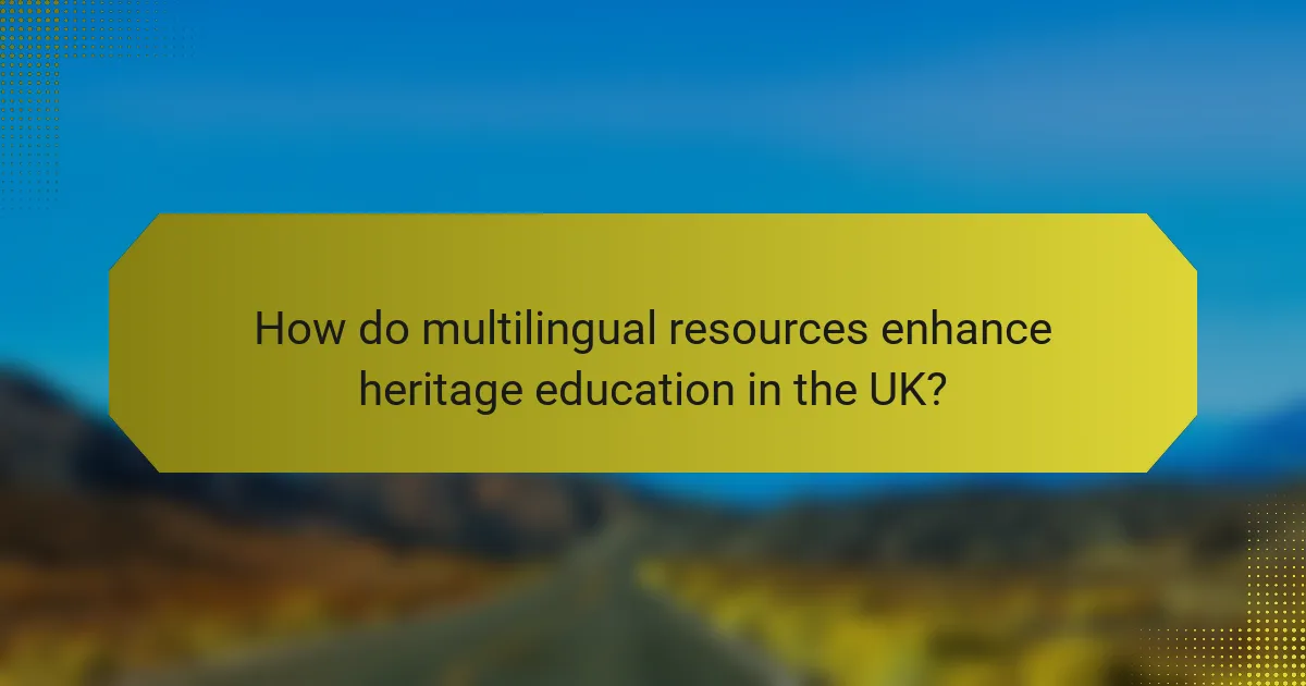 How do multilingual resources enhance heritage education in the UK?