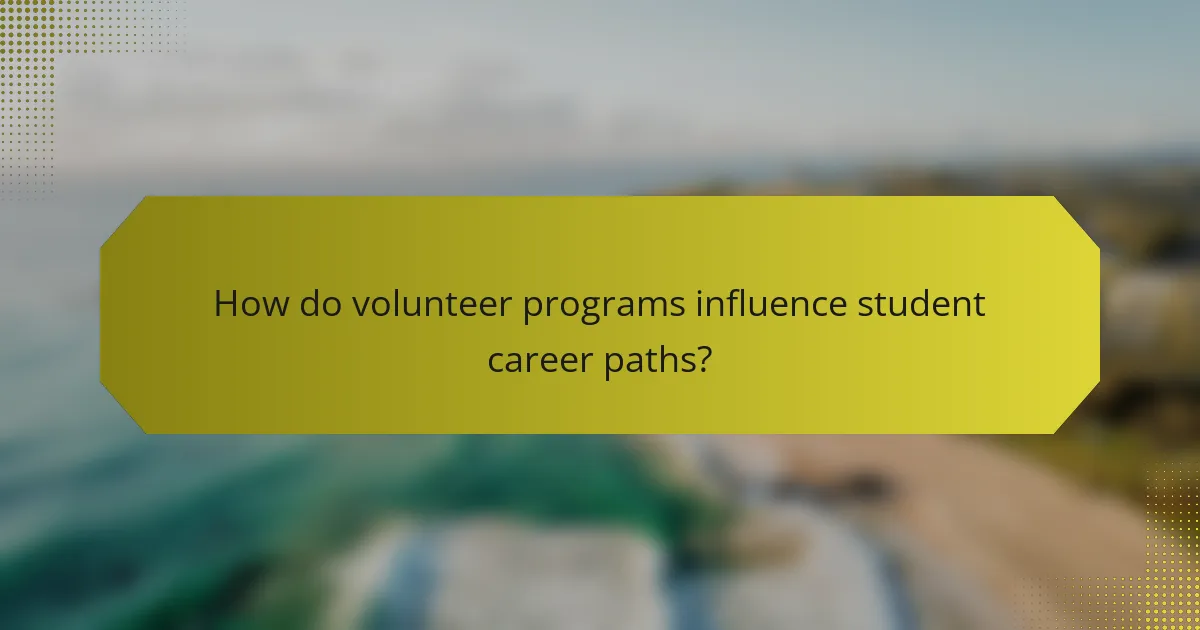 How do volunteer programs influence student career paths?