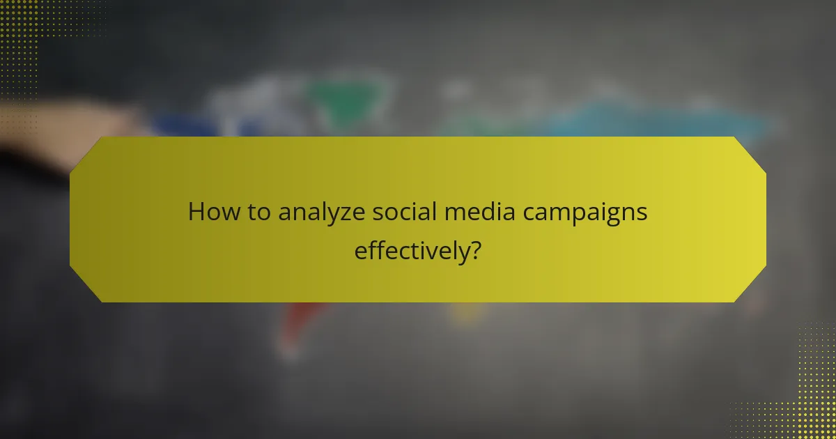 How to analyze social media campaigns effectively?