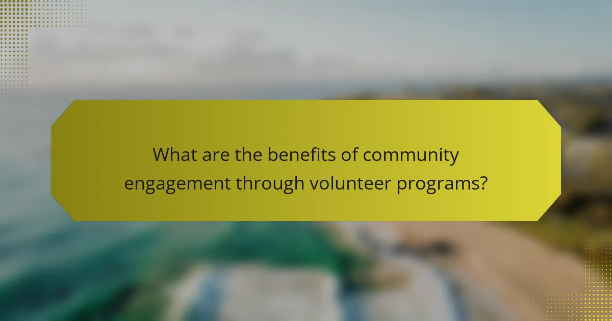 What are the benefits of community engagement through volunteer programs?