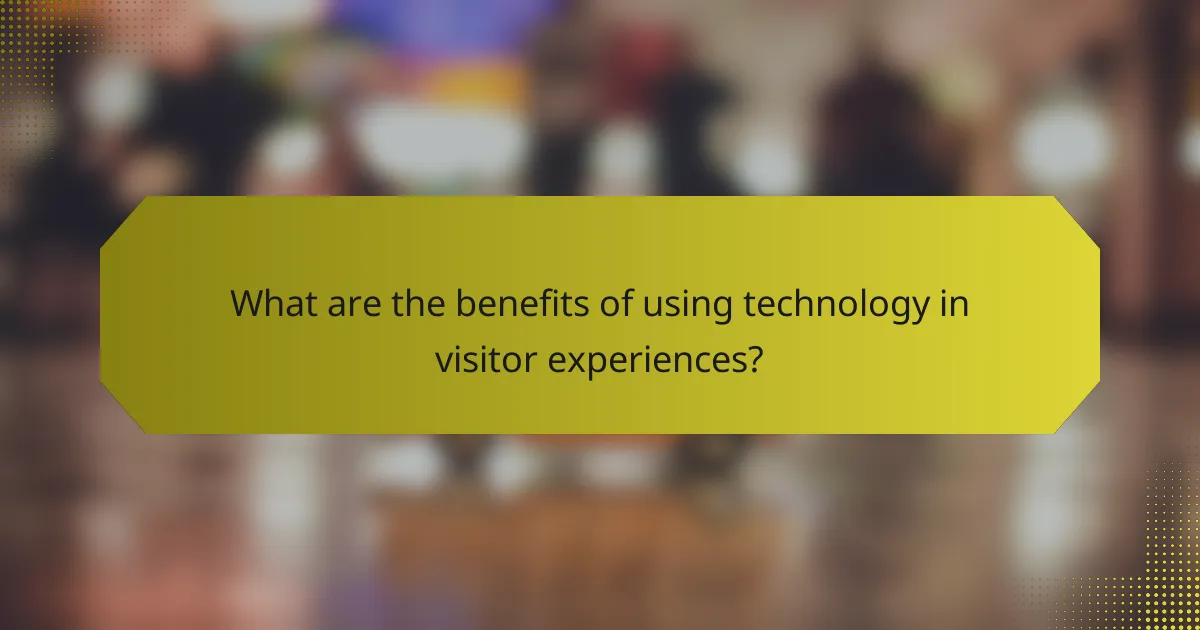 What are the benefits of using technology in visitor experiences?