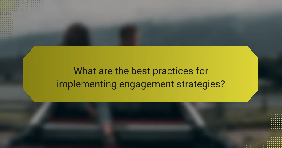 What are the best practices for implementing engagement strategies?