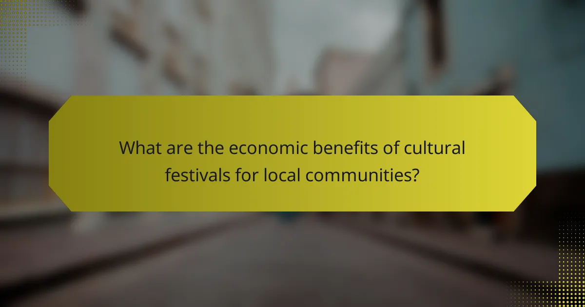 What are the economic benefits of cultural festivals for local communities?