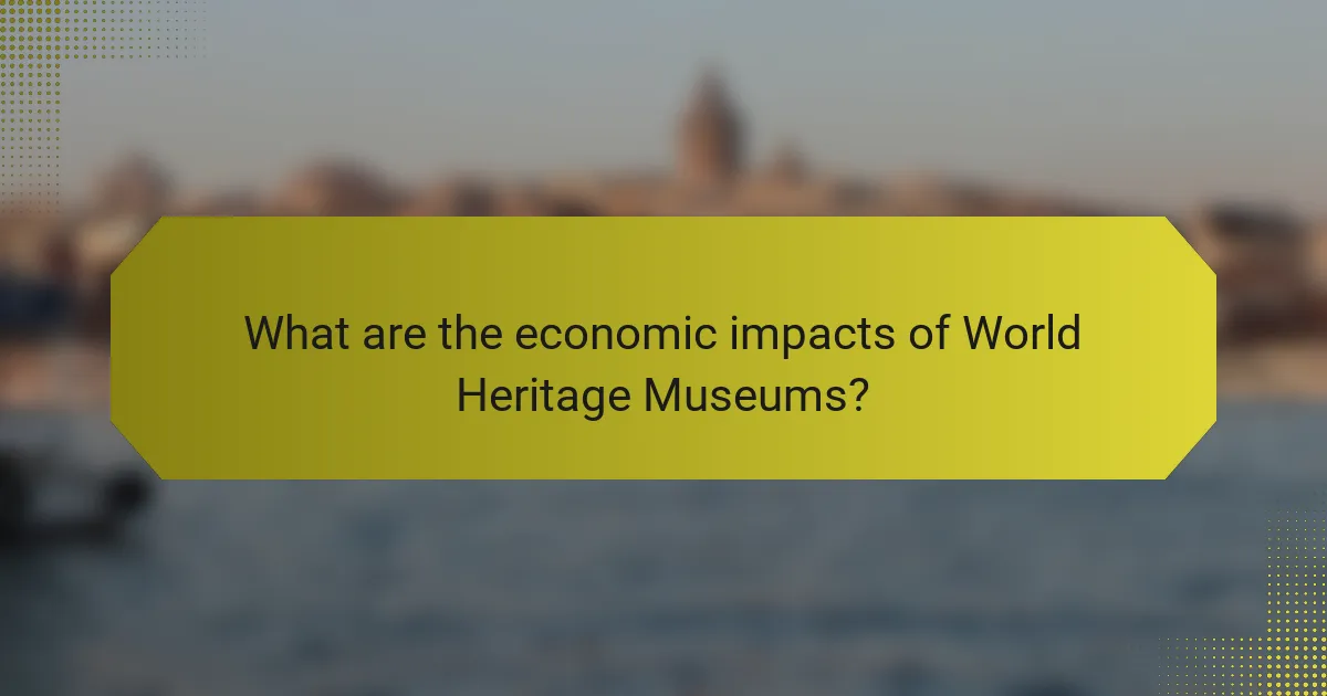 What are the economic impacts of World Heritage Museums?