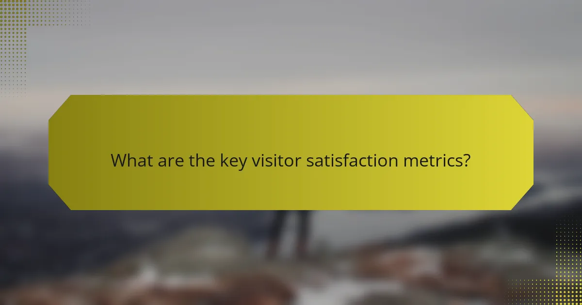What are the key visitor satisfaction metrics?