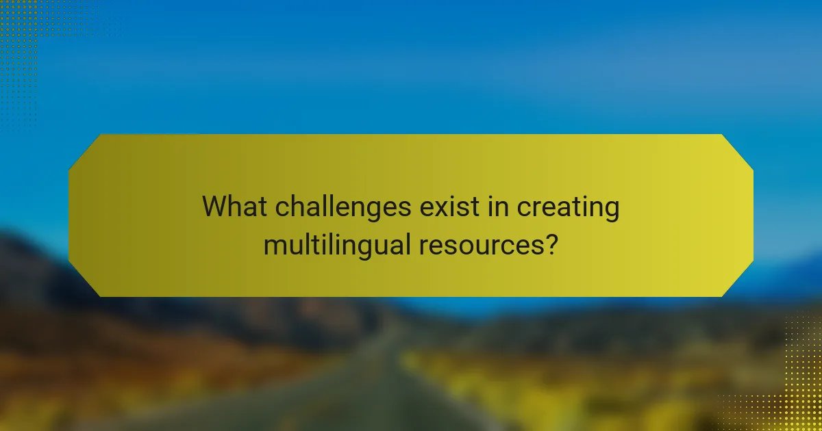 What challenges exist in creating multilingual resources?