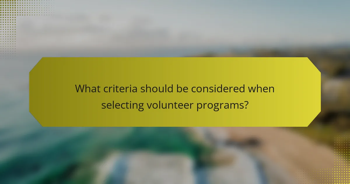 What criteria should be considered when selecting volunteer programs?