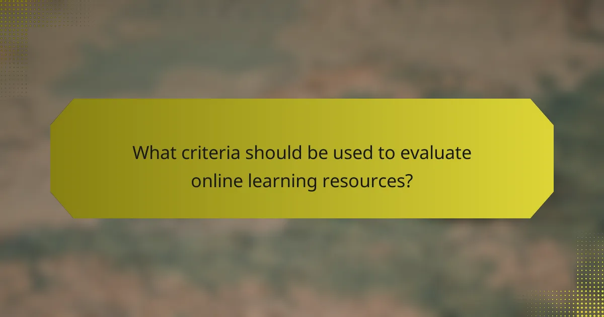 What criteria should be used to evaluate online learning resources?