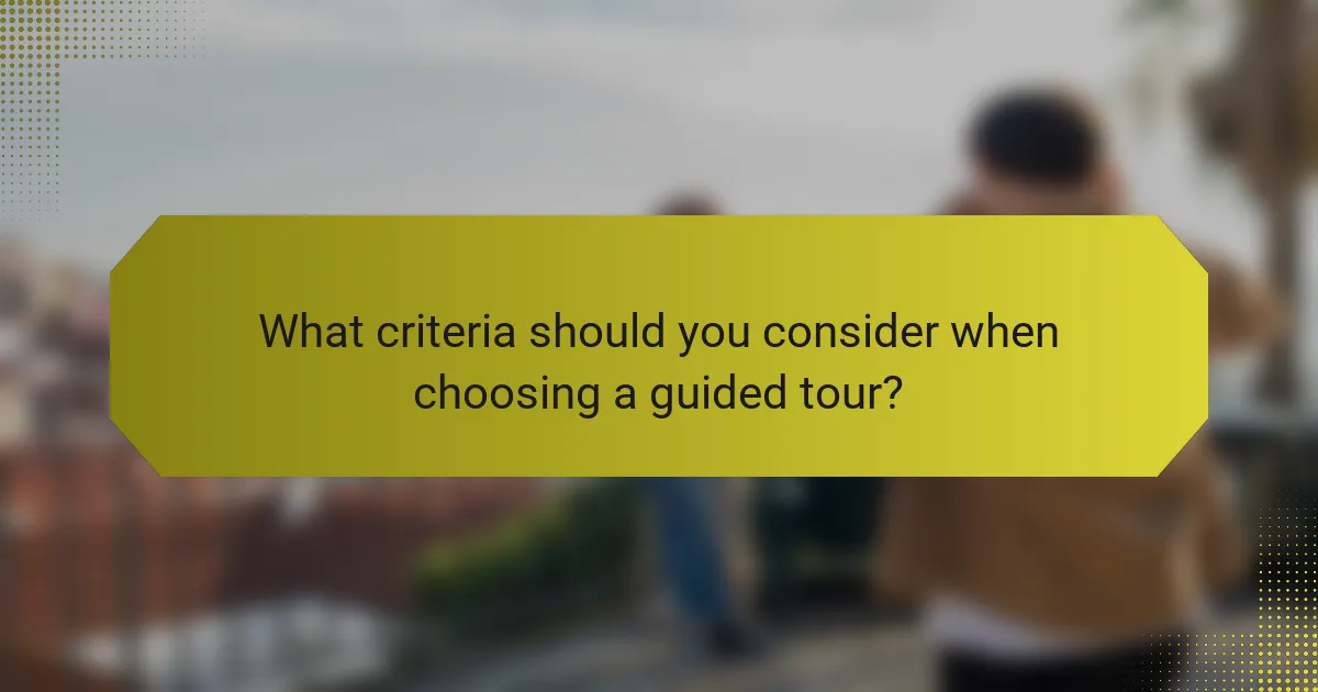 What criteria should you consider when choosing a guided tour?