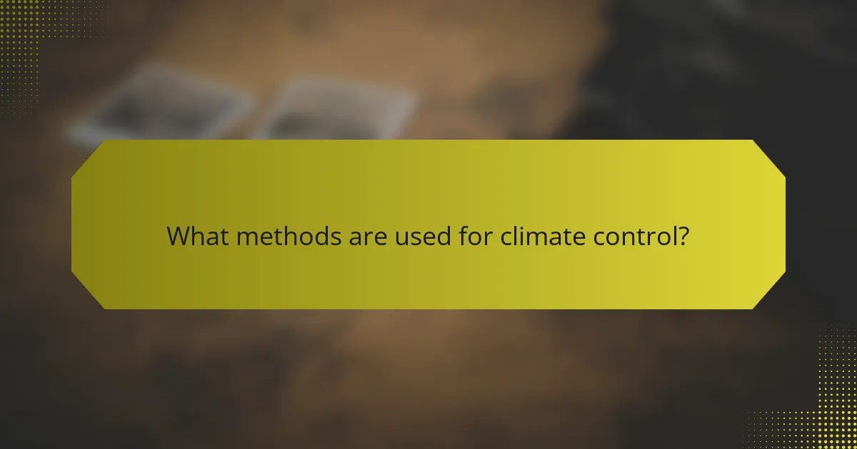 What methods are used for climate control?